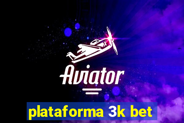 plataforma 3k bet